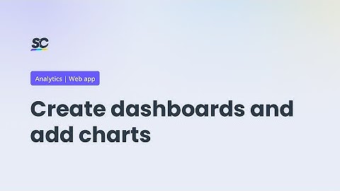 Create dashboards and add charts in Analytics | Tutorial | Web app