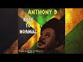 Anthony B & Massive B - Back To Normal (Official Audio)