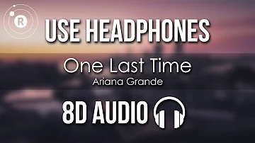 Ariana Grande - One Last Time (8D AUDIO)