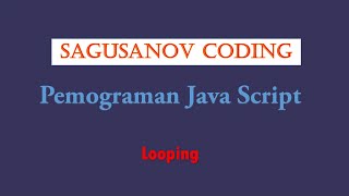 Dasar Pemrograman Java Script Looping