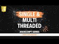 what is single & multi-threaded | Hindi | Lecture 72 #js #learning #webdevelopment