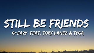 G-Eazy - Still Be Friends (Lyrics) Feat. Tory Lanez & Tyga