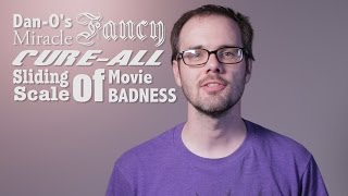 Minisode - Dan-O's Fancy Miracle Cure-All Sliding Scale of Movie Badness