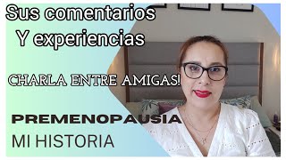 CHARLA ENTRE AMIGAS  SUS COMENTARIOS Y CONSEJOS #premenopausia #mihistoria #hormonal