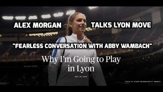 Alex Morgan - "Why I'm Going To Lyon" - Fearless Conversation w/Abby Wambach - ESPN Radio - 12-20-16