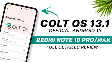 Colt OS 13.1 Official For Redmi Note 10 Pro/Pro Max | Android 13 | Full Detailed Review