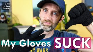 HELP!!! - My Hiking Gloves SUCK