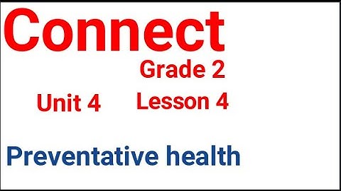 connect primary 2 unit 4 lesson 4 (connect with Science)(Preventative health) كونكت تانية ابتدائي ا