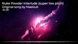 MaelouX - Nuke Powder Interlude (super low pitch remix) | Geometry Dash songs