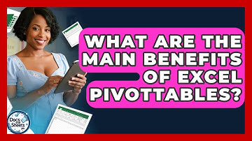 What Are The Main Benefits Of Excel PivotTables? - Docs and Sheets Pro