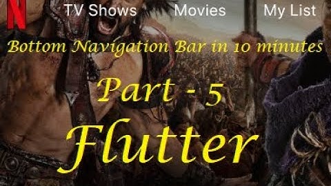 Home Screen PART 5 - Navigation Bar - Netflix Clone UI using Flutter -  in One GO. Watch In 2x Speed