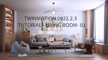 TWINMOTION 2022.2.3 | TUTORIAL | LIVING ROOM- 01