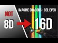Gambar cover Imagine Dragons - Believer 16D NOT 8D