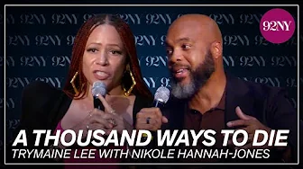 Trymaine Lee with Nikole Hannah-Jones: A Thousand Ways to Die