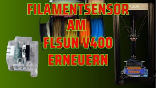 Filament-Sensor am FLSUN V400 auswechseln Anleitung Tutorial