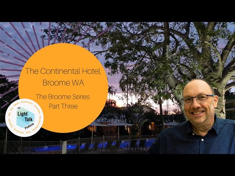 The Continental Hotel, Broome WA - The Broome Series Part Three