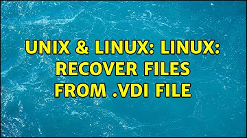 Unix & Linux: Linux: Recover files from .vdi file (2 Solutions!!)