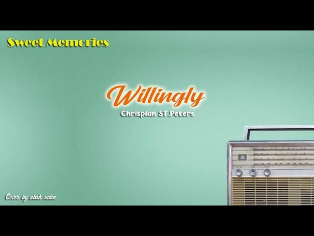 Willingly (Chrispian ST.Peters) - abah udan COVER class=