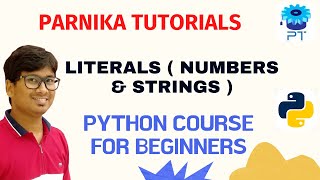 L 7: LITERALS ( NUMBERS & STRINGS ) PYTHON PROGRAMMING | PYTHON COURSE FOR BEGINNERS