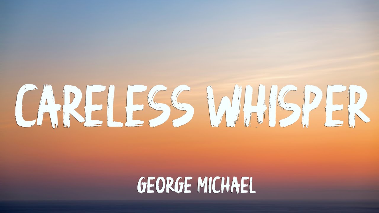 George Michael - Careless Whisper (Lyrics) - YouTube