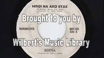 HINDI NA AKO IIYAK - Berna HINDI NA AKO IIYAK - Berna