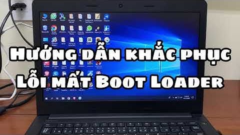 Hướng dẫn sửa lỗi mất BootLoader khi cài song song nhiều Hệ Điều Hành trên Laptop