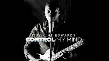 Jermaine Edwards -CONTROL MY MIND (LYRICS)