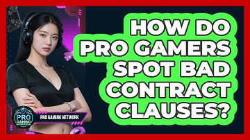 How Do Pro Gamers Spot Bad Contract Clauses? - Pro Gaming Network