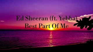 Download Lagu "Best Part of Me" - Ed sheeran (ft. Yebba) | Terjemahan lirik Bahasa Indonesia