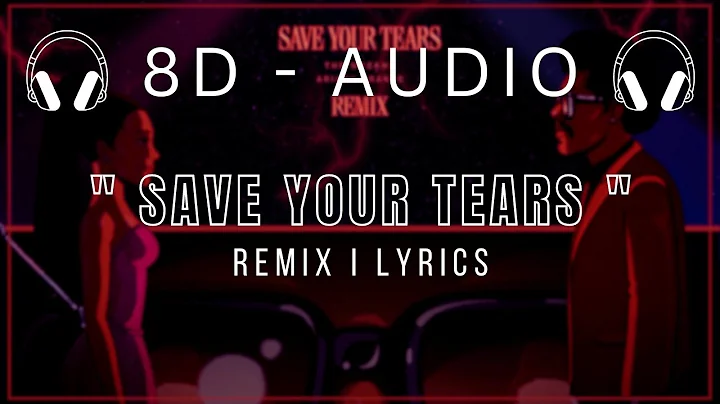 The Weeknd & Ariana Grande - Save Your Tears (Remix) LYRICS [ 8D AUDIO l 8D Separated l 8D SUBJECT ]