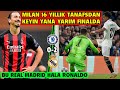 MILAN 16 YIL DEGANDA YARIM FINALDA, REAL MADRID HALA MADRID