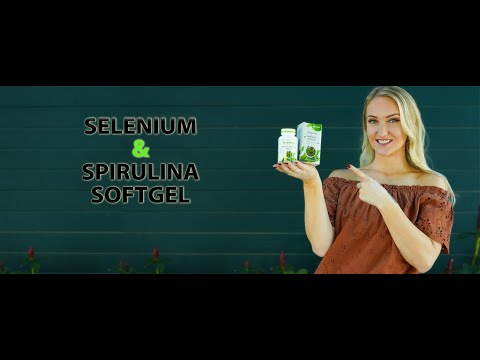 Selenium & Spirulina - សេលេញ៉ូម និង សារាយស្ពីរ៉ូលីណា