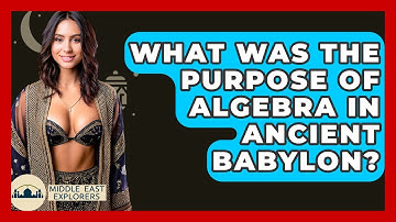 What Was The Purpose Of Algebra In Ancient Babylon? - Middle East Explorers