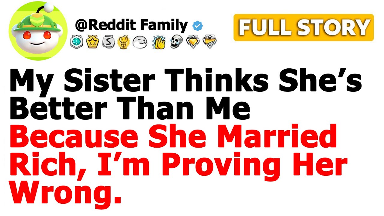 (Full story)My Sister Thinks She’s Better Than Me Because She Married