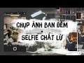 Chụp ảnh buổi tối tại nhà sao cho chất + Selfie kiểu mới cực dễ với đồ có sẵn trong nhà !