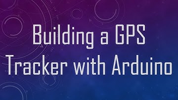 Building a GPS Tracker with Arduino