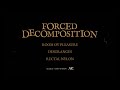 FORCED DECOMPOSITION TEASER | 01.11.19