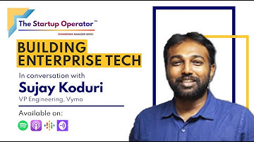 Building Enterprise Tech | Sujay Koduri (SVP-Engineering, Vymo) | Engineering Manager Series