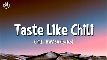 taste like chili chilli chilli tiktok song | HWASA - Chili (lyrics)