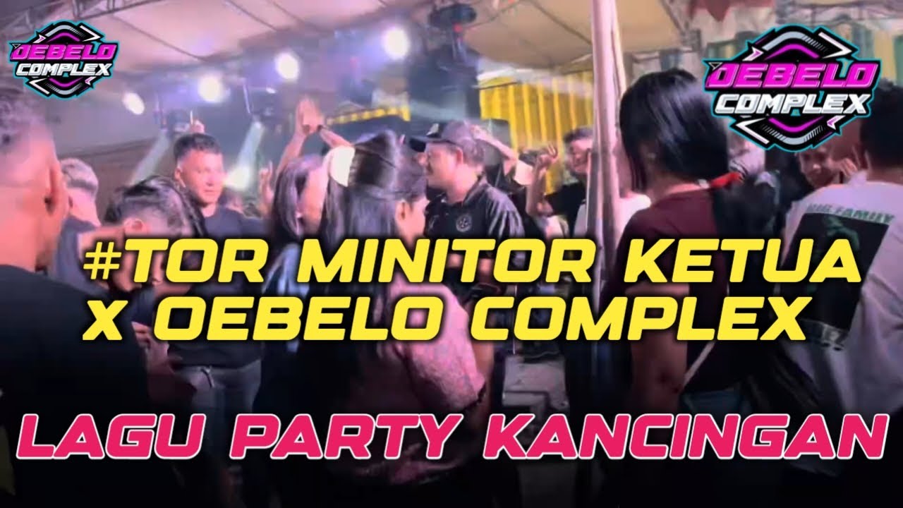 LAGU PARTY KANCINGAN_TOR MONITOR KETUA_(OEBELO COMPLEX) NEW 2025 !!!