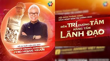 Rèn Trí Vững Tâm Nâng Tầm Lãnh Đạo | FCA Foo Howe Kean