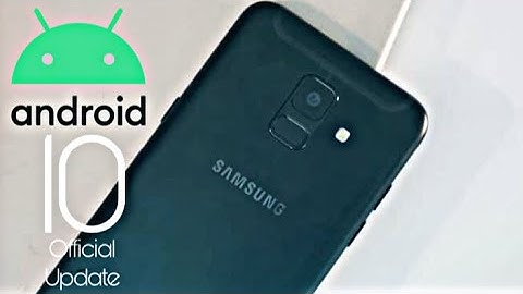 Samsung Galaxy A6 Official Android 10 Update