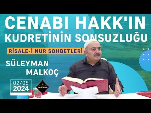 Süleyman Malkoç - Sözler - 16. Söz - Cenabı Hakk'ın Kudretinin Sonsuzluğu (02.05.2024)