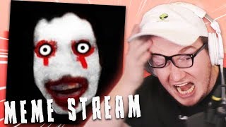 *SCARY* JUMPSCARE WARNING!  (Meme Stream #33)