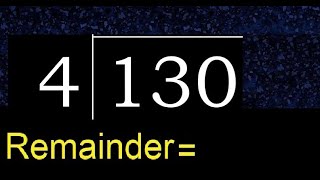 Divide 130 by 4 , remainder  . Division with 1 Digit Divisors . How to do