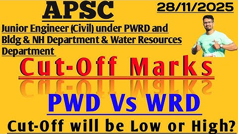 APSC || JUNIOR ENGINEER (CIVIL)|| PWD 🆚 WRD || CUT-OFF MARKS || LOW OR HIGH ||