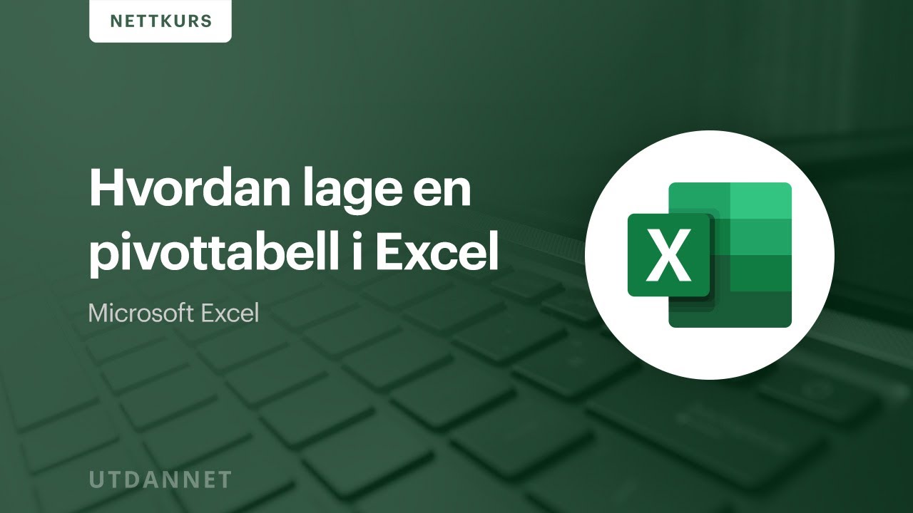 Hvordan lage en pivottabell i Excel | Utdannet.no