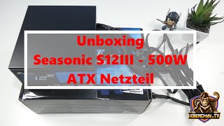 Unboxing - Seasonic S12III 500W ATX Netzteil