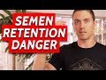 One danger of semen retention  nofap  plus how to avoid it