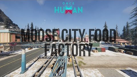 Once Human | Explore Moose City Food Factory (The Way of Winter)